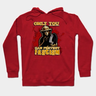 Only YOU can prevent FASCISM Hoodie